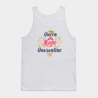 Queen Mom Quarantine T-Shirt :cute family Gift idea for family ,Dad & siblings Tank Top